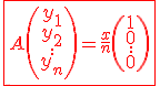 \red\fbox{A\(\begin{tabular}y_1\\y_2\\.\\.\\y_n\\\end{tabular}\)=\frac{x}{n}\(\begin{tabular}1\\0\\.\\.\\0\\\end{tabular}\)}